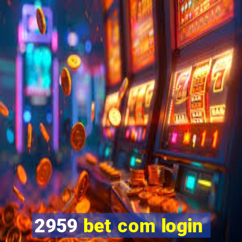 2959 bet com login